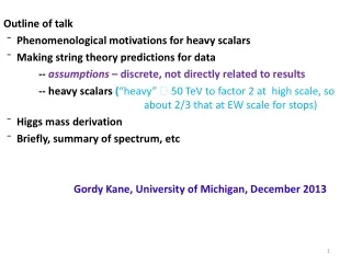 Outline of talk Phenomenological motivations for heavy scalars
