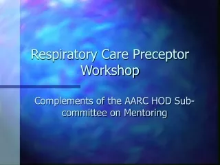 Respiratory Care Preceptor Workshop
