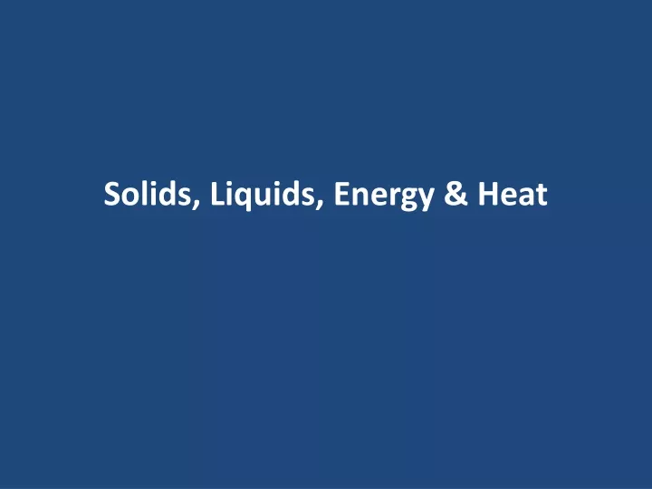 solids liquids energy heat