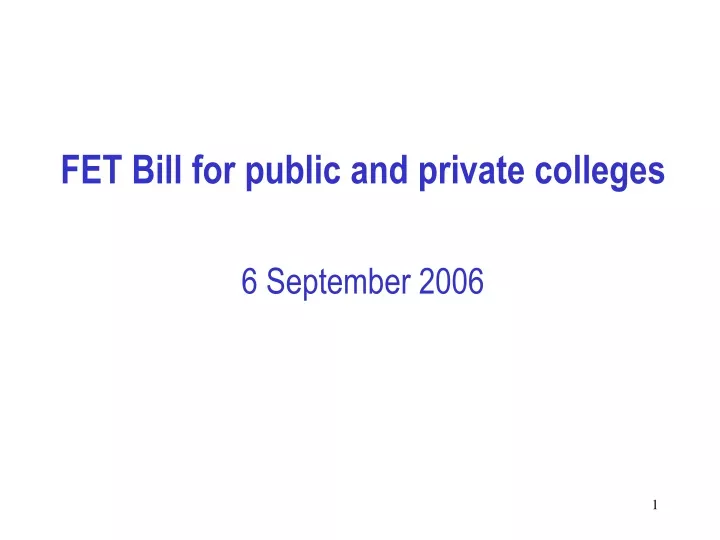 fet bill for public and private colleges 6 september 2006