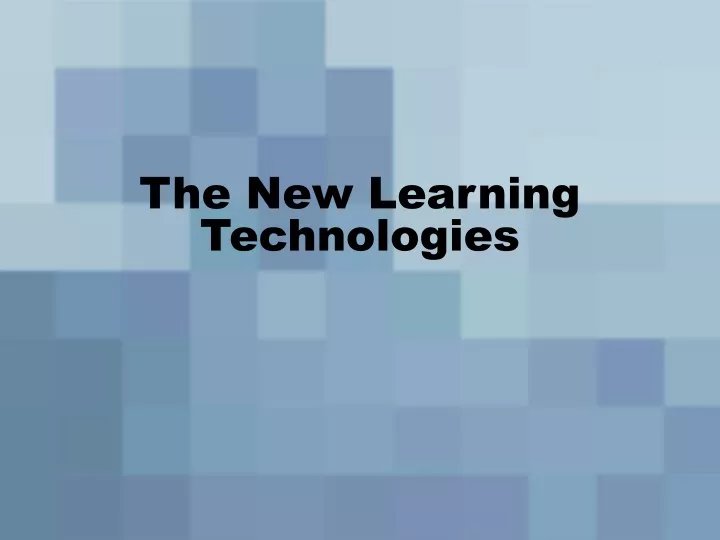 the new learning technologies