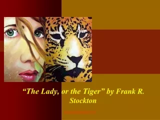 “The Lady, or the Tiger” by  Frank R. Stockton