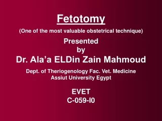 Fetotomy (One of the most valuable obstetrical technique) Presented  by