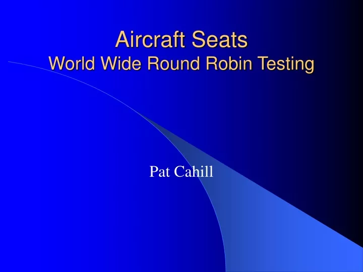 aircraft seats world wide round robin testing