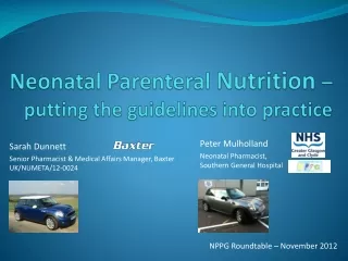 Neonatal Pa renteral  Nutrition  – putting the guidelines into practice