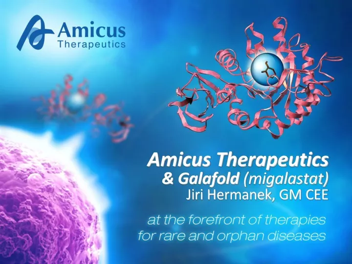 amicus therapeutics galafold migalastat jiri hermanek gm cee