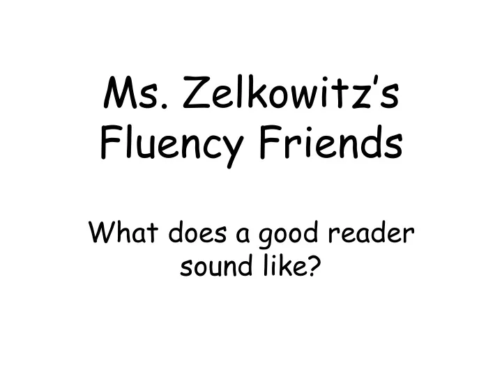 ms zelkowitz s fluency friends