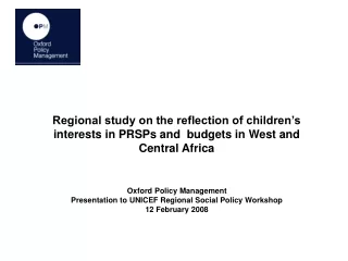 Oxford Policy Management Presentation to UNICEF Regional Social Policy Workshop 12 February 2008