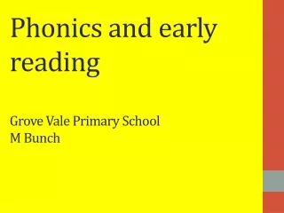 Phonics and early reading Grove Vale Primary School M Bunch