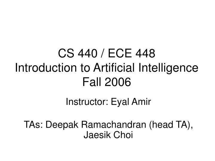 cs 440 ece 448 introduction to artificial intelligence fall 2006