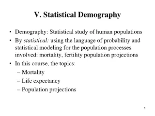 V. Statistical Demography