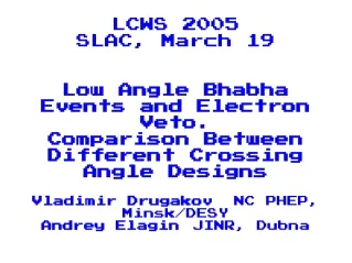 LCWS 2005 SLAC, March 19 Low Angle Bhabha Events and Electron Veto.