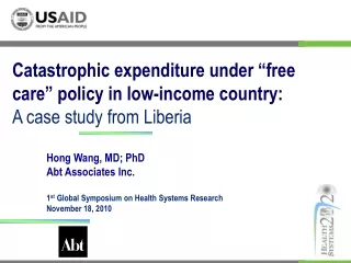 Hong Wang, MD; PhD Abt Associates Inc. 1 st  Global Symposium on Health Systems Research