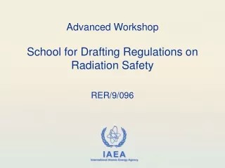 Advanced Workshop School for Drafting Regulations on  Radiation Safety