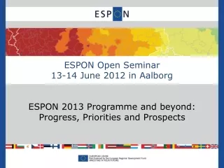ESPON Open Seminar 13-14 June 2012 in Aalborg