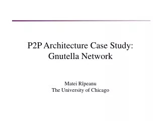 P2P Architecture Case Study: Gnutella  Network