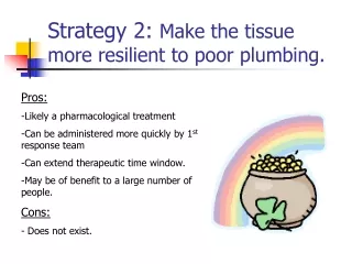 Strategy 2:  Make the tissue more resilient to poor plumbing.