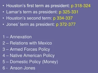 Houston’s first term as president:  p 318-324 Lamar’s term as president:  p 325-331
