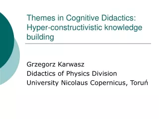 Themes in Cognitive Didactics:  Hyper-constructivistic knowledge building