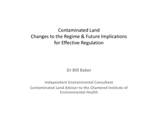 Contaminated Land  Changes to the Regime &amp; Future Implications  for Effective Regulation