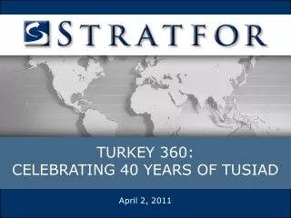 TURKEY 360:  CELEBRATING 40 YEARS OF TUSIAD April 2, 2011