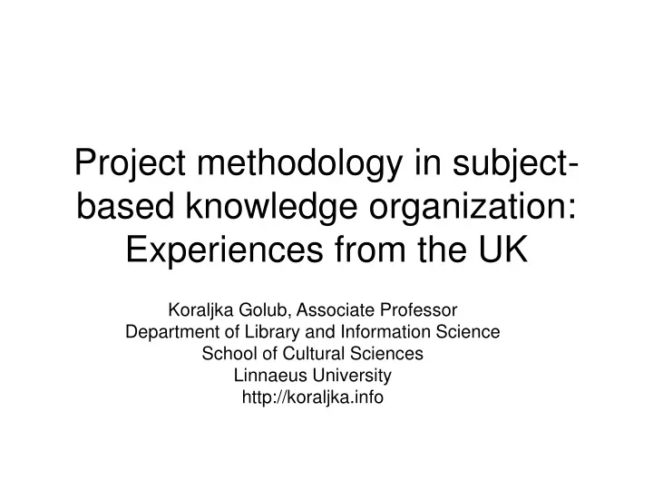 project methodology in subject based knowledge organization experiences from the uk