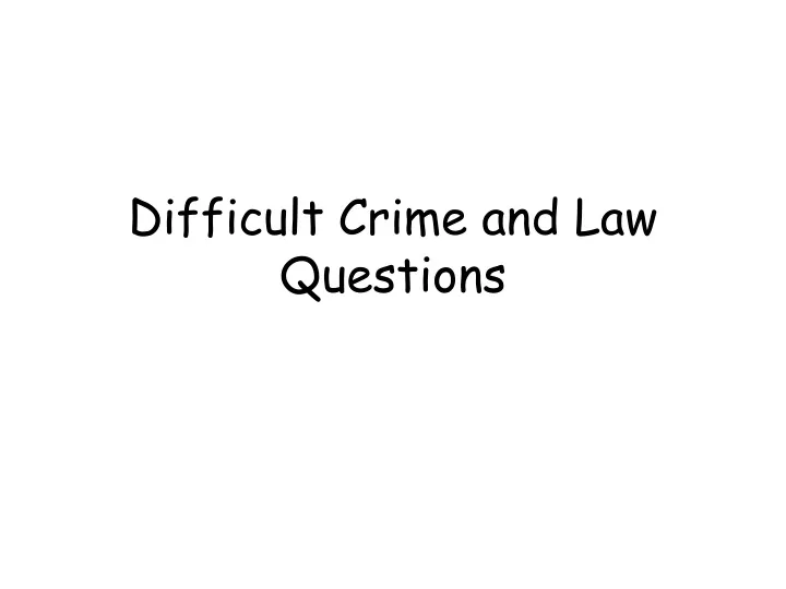 difficult crime and law questions
