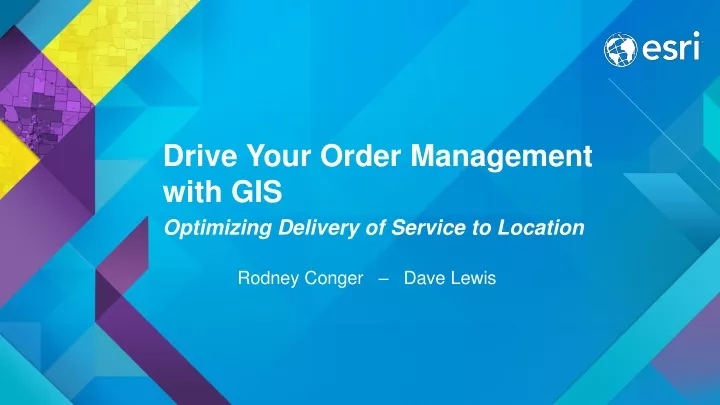 drive your order management with gis optimizing delivery of service to location