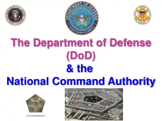 The Department of Defense ( DoD ) &amp; the  National Command Authority