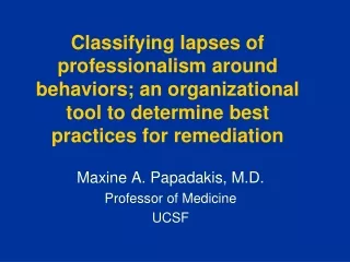 Maxine A. Papadakis, M.D. Professor of Medicine UCSF