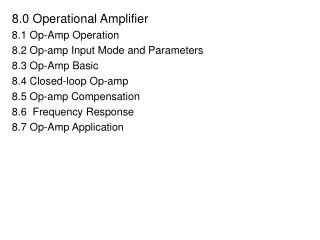 8.0 Operational Amplifier 8.1 Op-Amp Operation 8.2 Op-amp Input Mode and Parameters