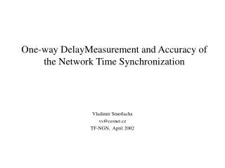 One-way DelayMeasurement and Accuracy of the Network Time Synchronization