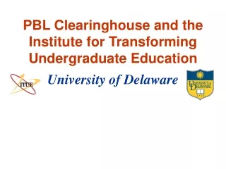PBL Clearinghouse and the Institute for Transforming Undergraduate Education