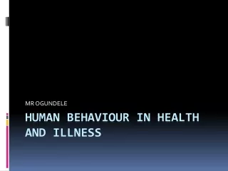 HUMAN BEHAVIOUR IN HEALTH AND ILLNESS