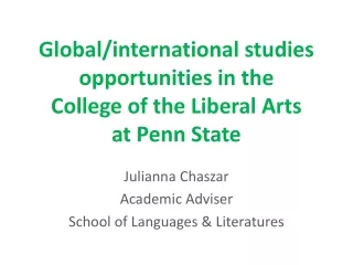Global/international studies opportunities in the College of the Liberal Arts at Penn State
