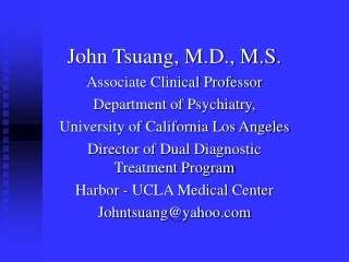 John Tsuang, M.D., M.S. Associate Clinical Professor Department of Psychiatry,