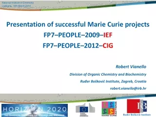 Presentation of successful Marie Curie project s FP7–PEOPLE–2009– IEF FP7–PEOPLE–20 12 – CIG