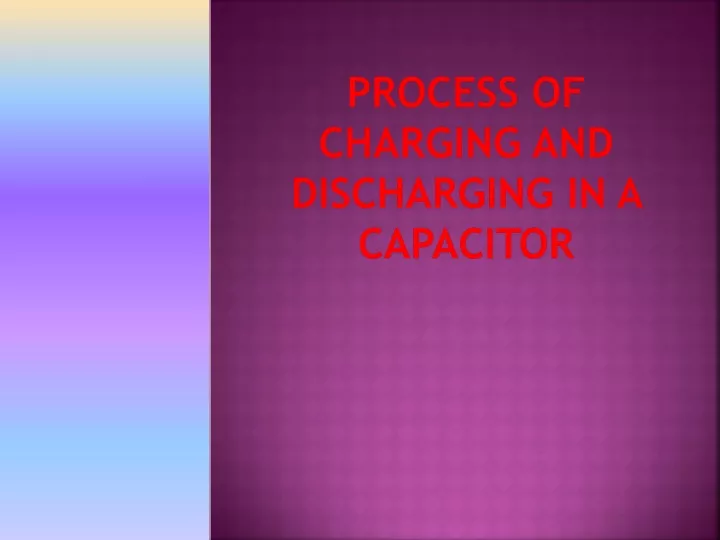 process of charging and discharging in a capacitor