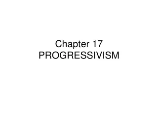 Chapter 17 PROGRESSIVISM