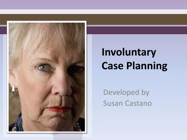 Involuntary Case Planning