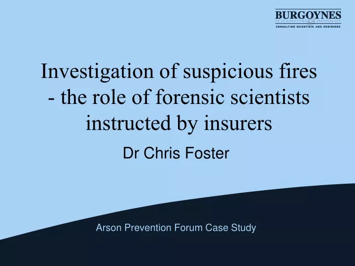 investigation of suspicious fires the role of forensic scientists instructed by insurers