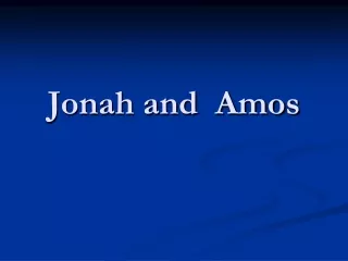 Jonah and  Amos