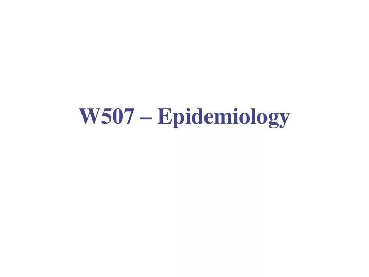 w507 epidemiology