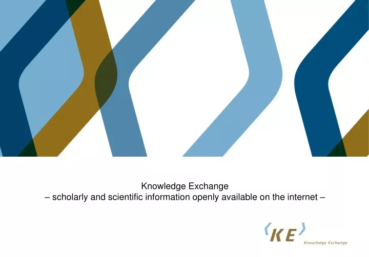knowledge exchange scholarly and scientific information openly available on the internet