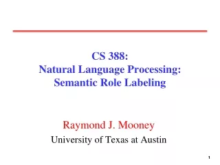 CS 388:  Natural Language Processing: Semantic Role Labeling