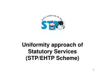 Uniformity approach of Statutory Services  (STP/EHTP Scheme)