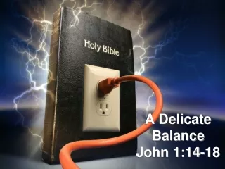 A Delicate Balance John 1:14-18