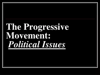 The Progressive Movement: Political Issues
