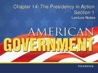 Chapter 14: The Presidency in Action  Section 1