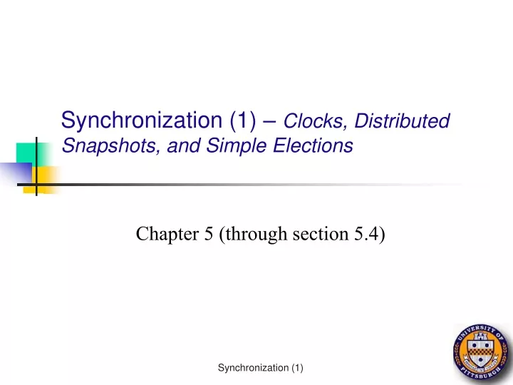 synchronization 1 clocks distributed snapshots and simple elections